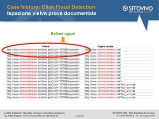 Case history: Click Fraud Detection Ispezione visiva prova documentale Referer uguali La Web Analytics e l'Analista: misur...