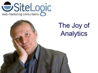 Matt Bailey SiteLogic [email_address] Fun with Stats The Joy of Analytics 