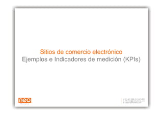 Sitios de comercio electrónico
Ejemplos e Indicadores de medición (KPIs)
 