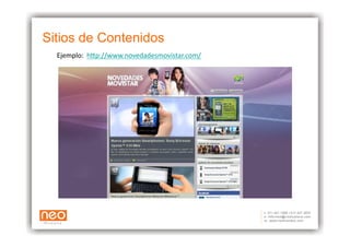 Sitios de Contenidos
  Ejemplo: 	
  h+p://www.novedadesmovistar.com/	
  
 