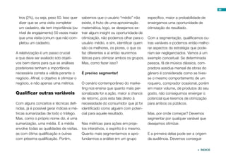 68


  tros (2%), ou seja, peso 50. Isso quer   sabemos que o usuário “médio” não        específico, maior a probabilidade de
  dizer que se uma visita completar        existe, é fruto de uma aproximação       enxergamos uma oportunidade de
  um cadastro, ela tem importância (ou     matemática, logo, se desejamos ex-       otimização do resultado.
  nível de engajamento) 50 vezes maior     trair algum insight ou oportunidade de
  que uma visita comum que não com-        otimização, não podemos olhar para o     Com a segmentação, qualificamos ou-
  pletou um cadastro.                      usuário médio, e sim, identificar quem   tras variáveis e podemos então melho-
                                           são os melhores, os piores, o que os     rar aspectos da estratégia que pode-
A relativização é um passo crucial         faz diferentes e aí então reunirmos      riam ser negligenciados. Vamos à um
e que deve ser avaliado sob objeti-        táticas para otimizar ambos os grupos.   exemplo conceitual: Se determinada
vos bem claros para que as análises        Mas, como fazer isso?                    pessoa, fã de música clássica, com-
posteriores tenham a importância                                                    pradora assídua mensal de obras do
necessária correta e válida perante o      É preciso segmentar!                     gênero é considerada como se tives-
negócio. Afinal, o objetivo é otimizar o                                            se o mesmo comportamento de um
negócio, e não apenas uma métrica.         O cenário contemporâneo do marke-        roqueiro, comprador ocasional, porém
                                           ting nos ensina que quanto mais per-     em maior volume, de produtos do seu
Qualificar outras variáveis                sonalizada for a ação, maior a chance    gosto, não conseguimos enxergar o
                                           de retorno, pois esta fala direto à      potencial que teremos de otimização
Com alguns conceitos e técnicas defi-      necessidade do consumidor que já foi     para ambos os públicos.
nidas, já é possível gerar índices e mé-   identificado como alguém com poten-
tricas sumarizadas de todo o tráfego.      cial para aquele resultado.              Mas, por onde começar? Devemos
Mas, como o próprio nome diz, é uma                                                 segmentar por qualquer variável que
sumarização, uma média. E a média          Nas métricas para ações em proje-        desejamos otimizar.
envolve todas as qualidades de visitas,    tos interativos, o espírito é o mesmo.
as com ótima qualificação e outras         Quanto mais segmentarmos e apro-         E a primeira delas pode ser a origem
com péssima qualificação. Porém,           fundarmos a análise em um grupo          da audiência. Devemos conseguir


                                                                                                                   ÍNDICE
 