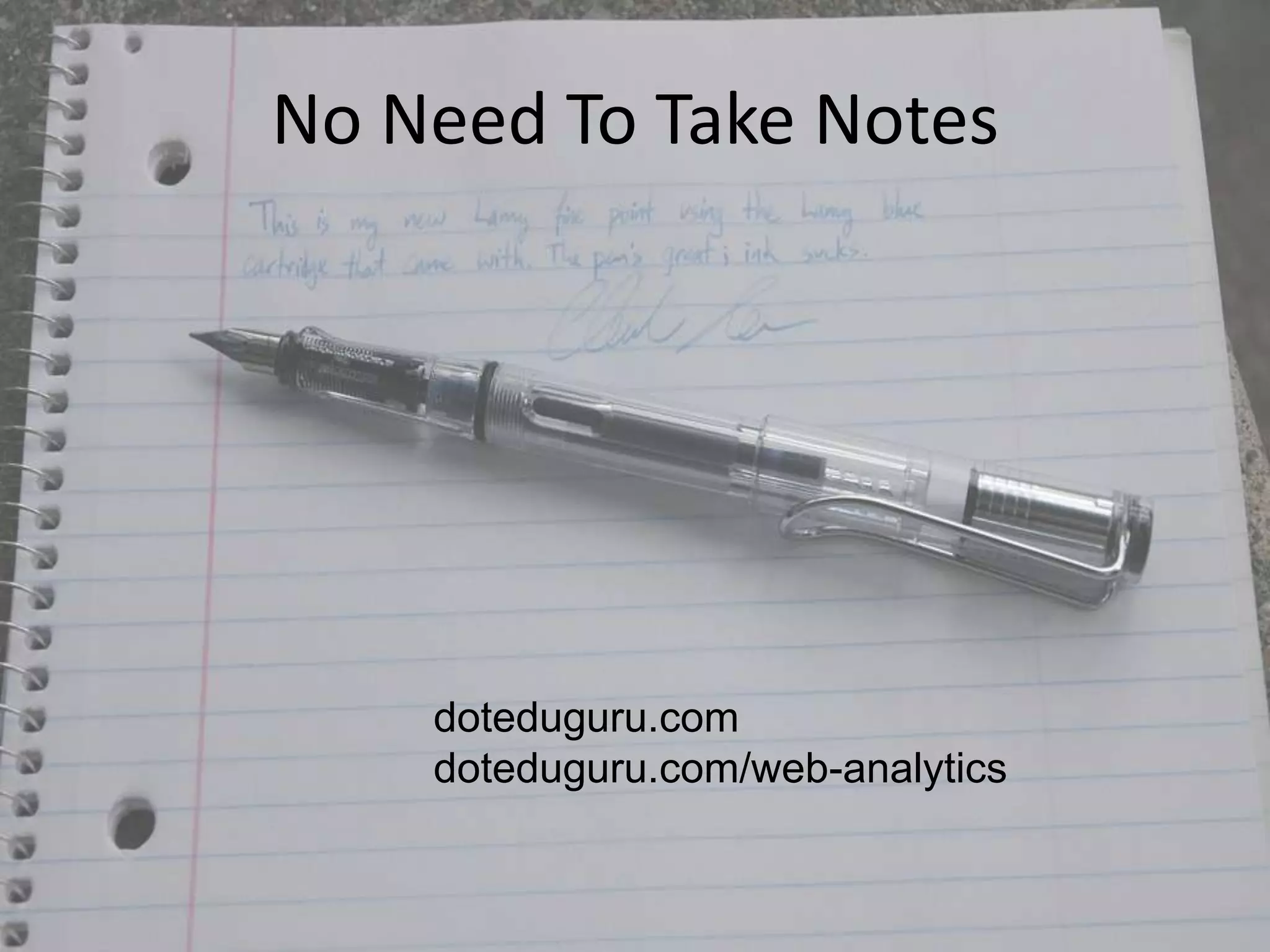 No Need To Take Notesdoteduguru.comdoteduguru.com/web-analytics