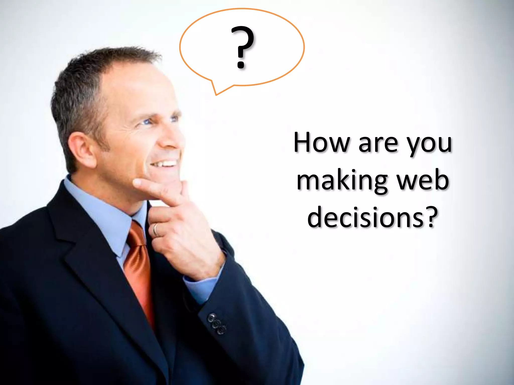 ?How are you making web decisions?