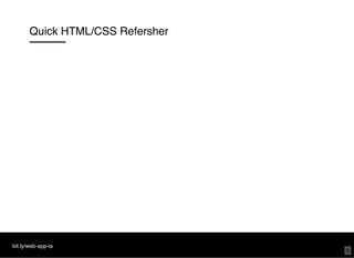 Quick HTML/CSS Refersher
bit.ly/web-app-la
8
 