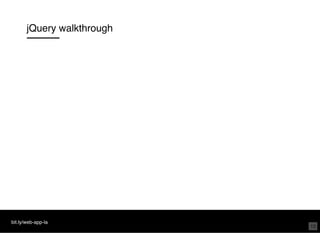 jQuery walkthrough
bit.ly/web-app-la
13
 