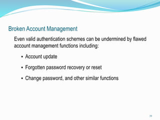 Broken Account and Session Management: Protection
 Password Change Controls - require users to provide both old
and new p...