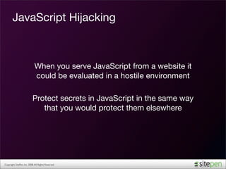 JavaScript Hijacking



                             When you serve JavaScript from a website it
                         ...