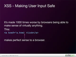 XSS - Making User Input Safe



       It’s made 1000 times worse by browsers being able to
       make sense of virtually...