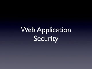 Web Application
   Security