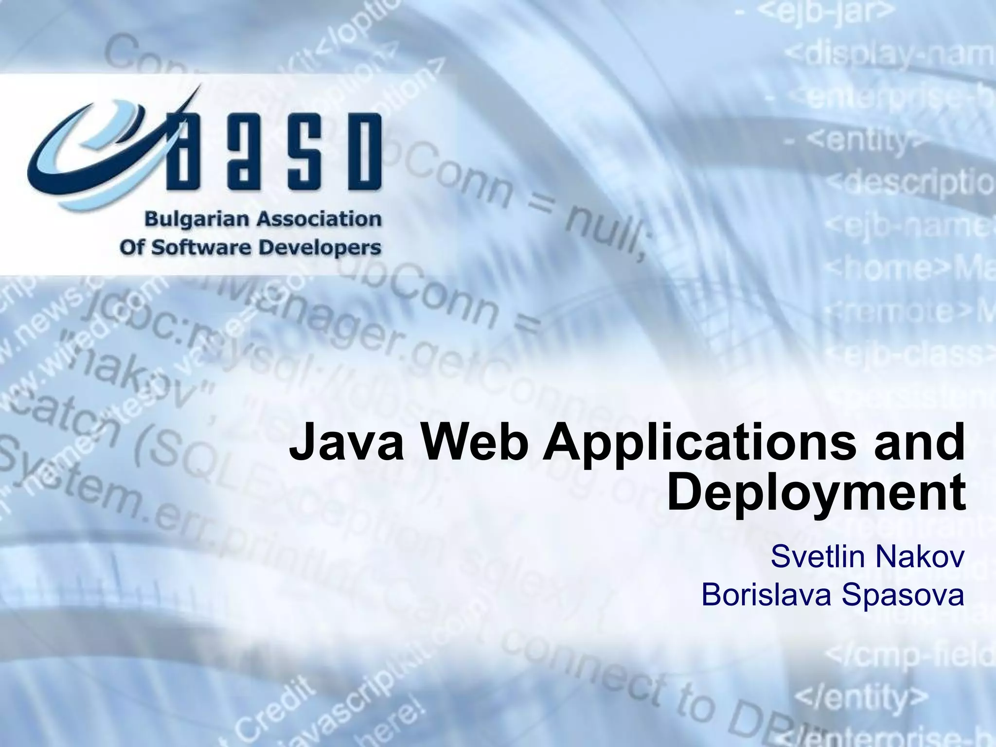 Java Web Applications   and Deployment Svetlin Nakov Borislava Spasova 