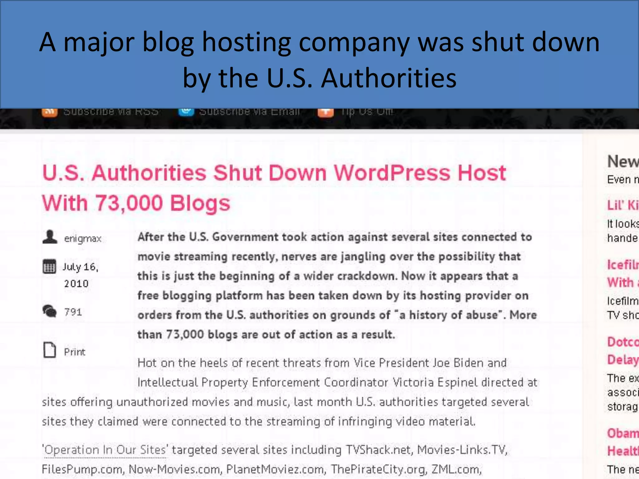 A major blog hosting company was shut down
by the U.S. Authorities

 
