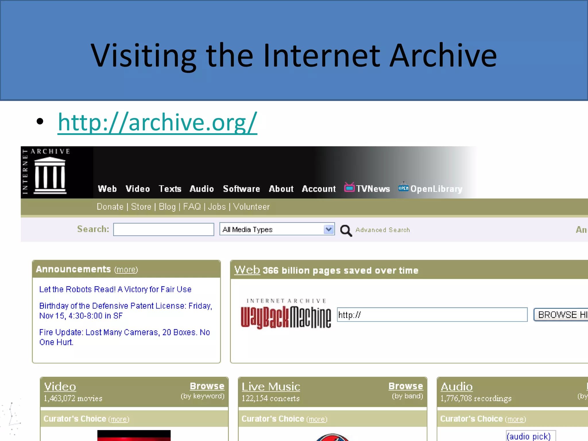 Visiting the Internet Archive
• http://archive.org/

 