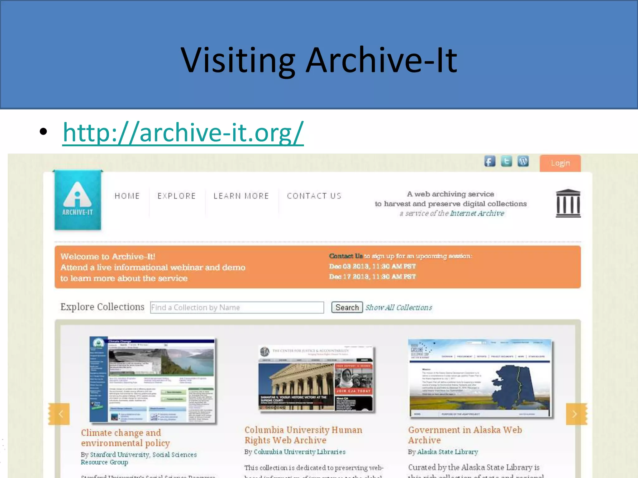 Visiting Archive-It
• http://archive-it.org/

 
