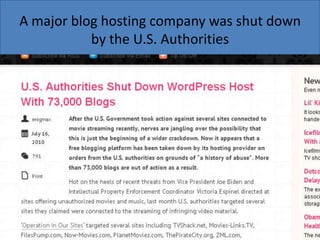 A major blog hosting company was shut down
by the U.S. Authorities

 