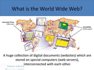 What is the World Wide Web?

A huge collection of digital documents (websites) which are
stored on special computers (web servers),
interconnected with each other.

 