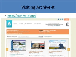 Visiting Archive-It
• http://archive-it.org/

 