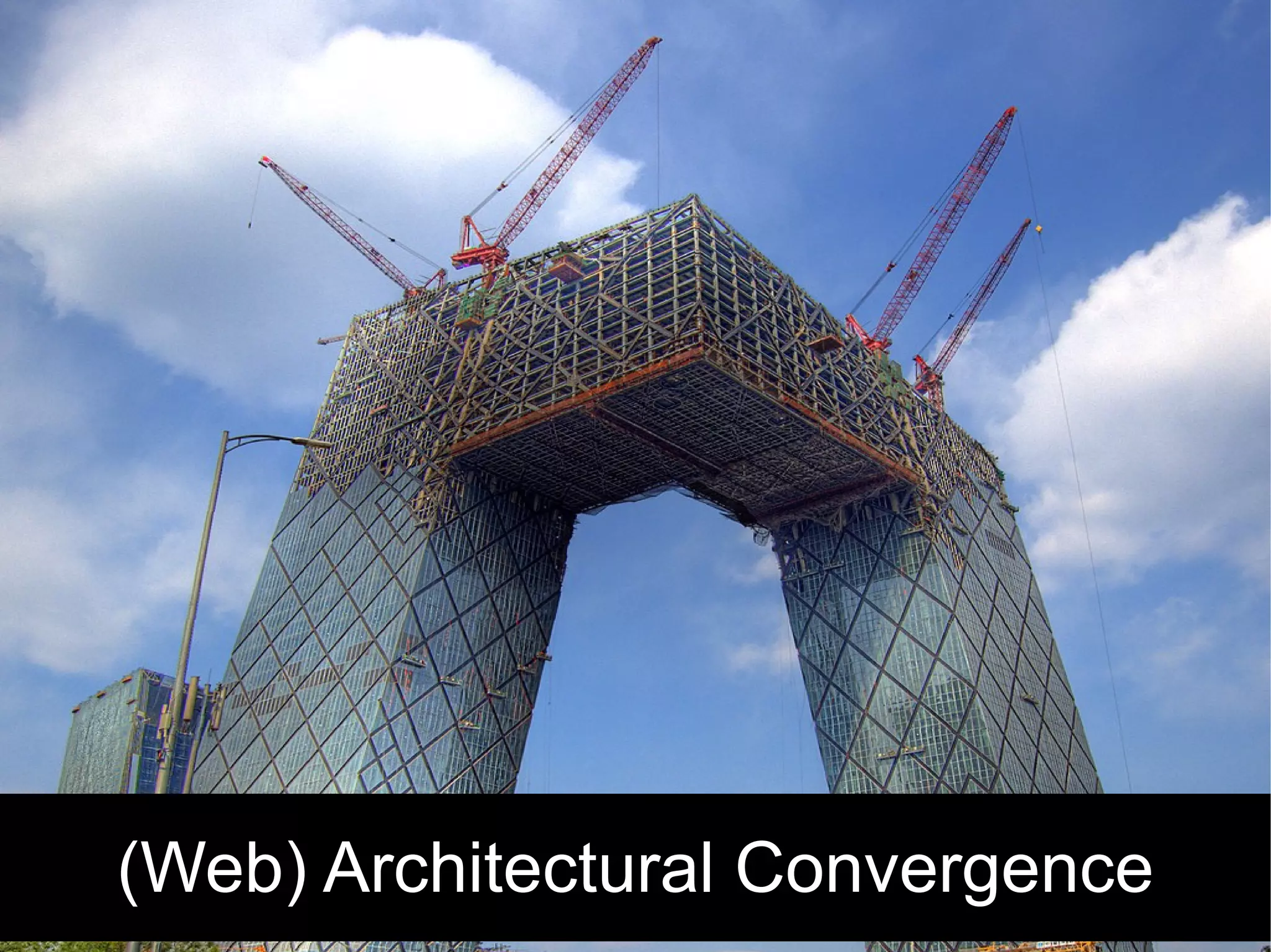 (Web) Architectural Convergence
