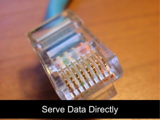 Serve Data Directly 