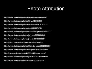 Photo Attribution http://www.flickr.com/photos/jeffeaton/6586674791/ 