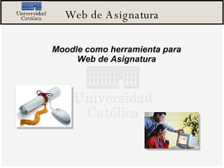 Web de Asignatura Moodle como herramienta para Web de Asignatura 