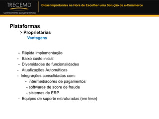 Plataformas> Software Livre – plataforma  “gratuita”  Valores  Custo de desenvolvimento ? 