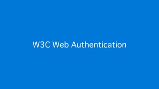 W3C Web Authentication
 