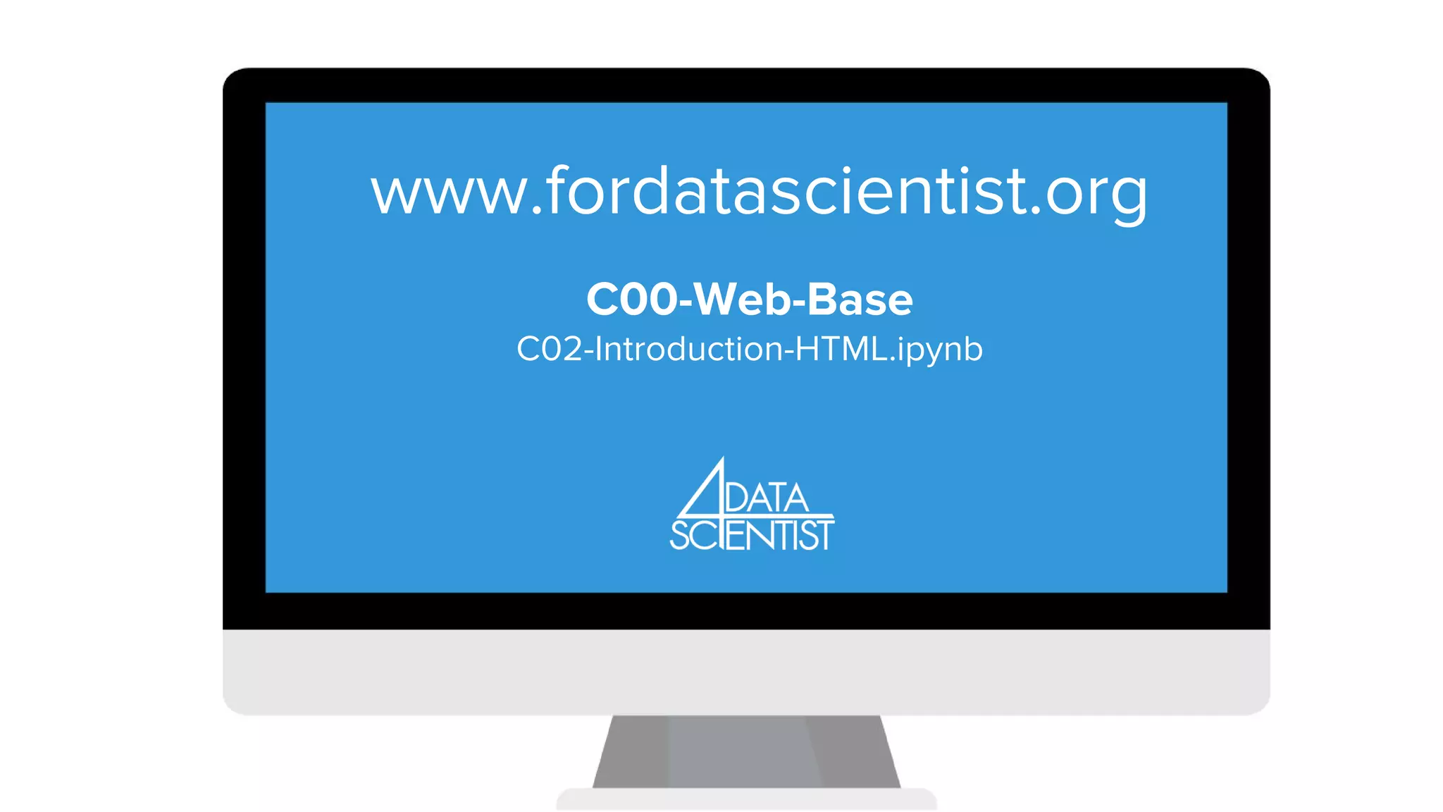 LEZIONE 1..
www.fordatascientist.org
C00-Web-Base
C02-Introduction-HTML.ipynb
 