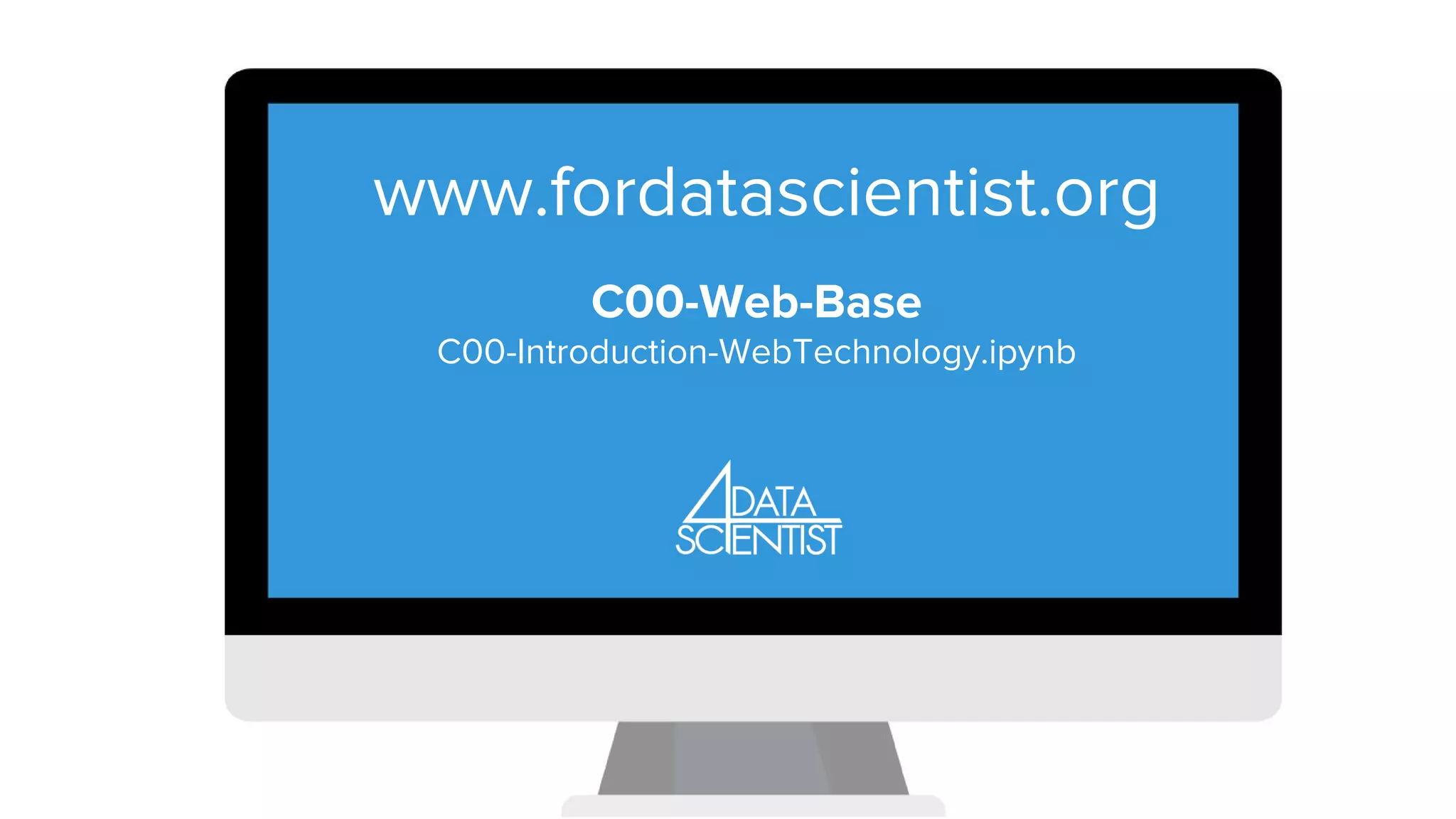 LEZIONE 1..
www.fordatascientist.org
C00-Web-Base
C00-Introduction-WebTechnology.ipynb
 