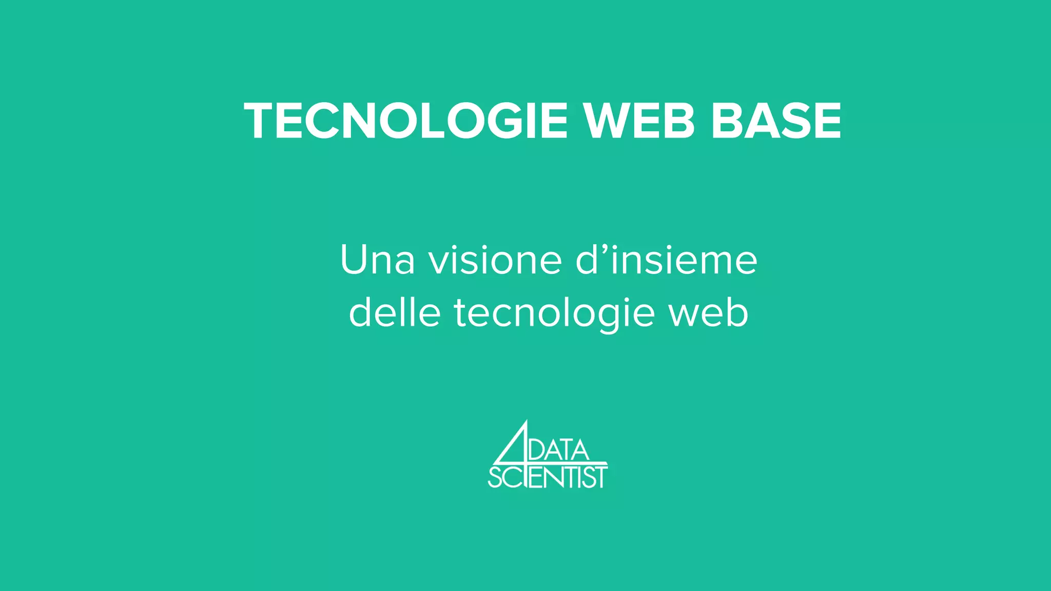 TECNOLOGIE WEB BASE
Una visione d’insieme
delle tecnologie web