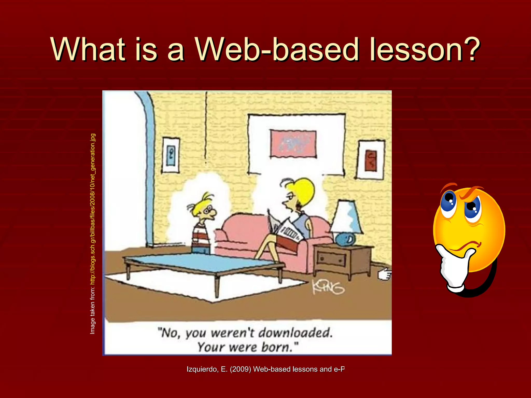 What is a Web-based lesson? Image taken from:  http://blogs.sch.gr/billbas/files/2008/10/net_generation.jpg   