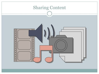 Sharing Content
 