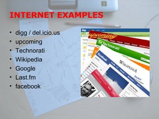 INTERNET EXAMPLES digg / del.icio.us upcoming Technorati Wikipedia Google Last.fm facebook 