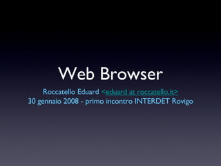 Web Browser ,[object Object],[object Object]