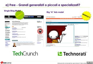 a) Free -  Grandi generalisti o piccoli e specializzati?   Single Blog Model Big “A” Adv model WORKS?? WORKS!! 