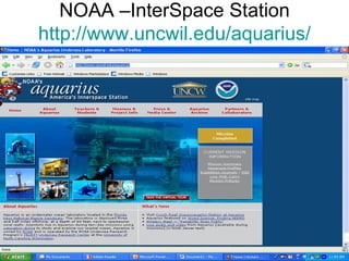 NOAA –InterSpace Station http://www.uncwil.edu/aquarius/ 