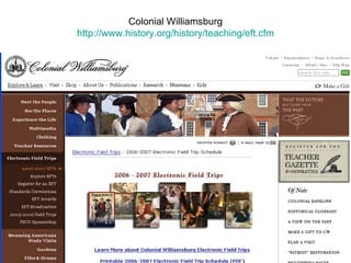 Colonial Williamsburg http://www.history.org/history/teaching/eft.cfm 