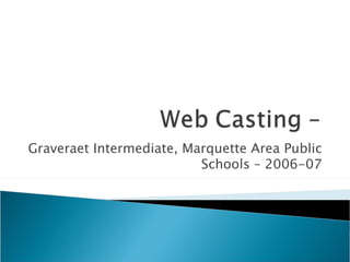 Graveraet Intermediate, Marquette Area Public Schools – 2006-07 