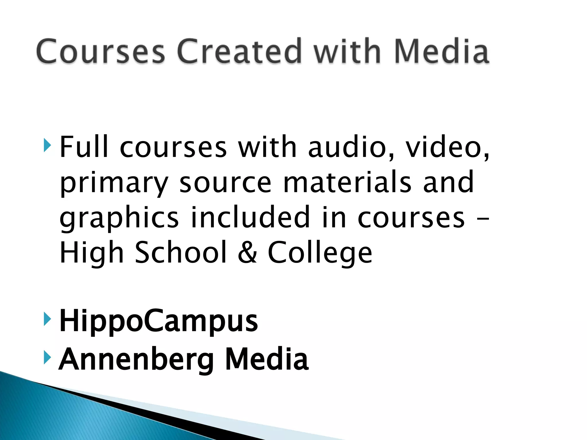 Full courses with audio, video, primary source materials and graphics included in courses – High School & College HippoCampus Annenberg Media 