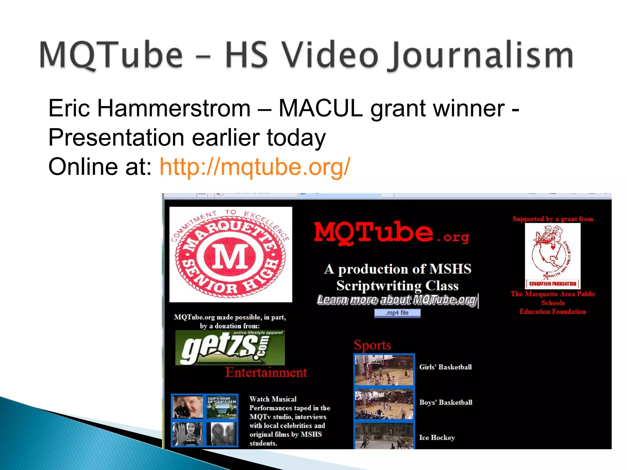 Eric Hammerstrom – MACUL grant winner - Presentation earlier today Online at:  http://mqtube.org/   