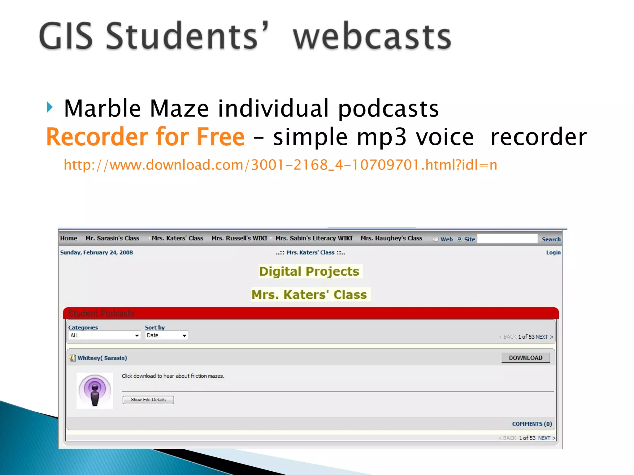 Marble Maze individual podcasts  Recorder for Free  – simple mp3 voice  recorder  http://www.download.com/3001-2168_4-10709701.html?idl=n   