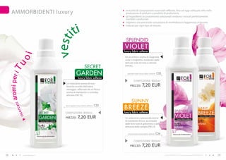 AMMORBIDENTI luxury                                                               arricchiti di composizioni essenziali raffinate, fino ad oggi utilizzate solo nella
                                                                                         produzione di profumi e prodotti di profumeria
                                                                                         gli ingredienti accuratamente selezionati rendono i tessuti perfettamente
                                                                                         morbidi e profumati




                                                    ti
                                                                                         regalano una piacevole sensazione di morbidezza e leggerezza al tessuto
                                                                                         indicati per ogni tipo di tessuto


                                                   i                                     SPLENDID




                                         vest
                                                                                        VIOLET
                                                                                        luxury fabric softener
                     i

                                                                                        Un eccentrico aroma di magnolia,
         uo


                                                                                        viola e mughetto, moderato dalle
                                                                                        delicate note di mela e cetriolo
                                                                   SECRET               (FM 81).
     aromi per i T




                                                         gARDEN                           splendid violet luxury fabric softener   C32
                                                           luxury fabric softener
                                                                                                  CONFEZIONE : 000ml
                                           Un inebriante aroma di rose
                                           bianche avvolte dall’edera                        PREZZO:         7,20 EUR
                                           selvaggia, rafforzato da un fresco
                                           aroma di mandarino e orchidea
                                           africana (FM 10).

                                                                                               SUNNY
              ti




                                                                                        BREEZE
                                                                                  C33
          rca




                                           secret garden luxury fabric softener
             e




                                           CONFEZIONE: 000ml                            luxury fabric softener
              ric




                                           PREZZO:        7,20 EUR                      Un seducente e passionale aroma
                                                                                        di mandarino fresco, accentuato
                                                                                        dalle forti note di gelsomino e dalla
                                                                                        dolcezza della vaniglia (FM 23).

                                                                                           sunny breeze luxury fabric softener     C34

                                                                                                  CONFEZIONE : 000ml
                                                                                             PREZZO:         7,20 EUR
28                   www.fmgroup.co.it                                                                                                   I prodotti FM GROUP for home sono prodotti originali di FM GROUP World.   29
 