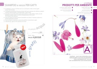 per Te e la Tua casa

     SHAMPOO a secco PER GATTI                                                                         PRODOTTI PER AMBIENTE
                                                                                                  SCENTED LINEN SPRAYS                                                            HOME PERFUMES
     lo shampoo a secco è indicato per la cura del pelo e della cute dei gatti                       (spray profumato per biancheria)                                                     (diffusori per ambiente)
     senza l’uso di acqua                                                                          VACUUM FRESHENERS                                                                AIR FRESHENERS
     è composto da polvere finissima di talco del tutto naturale che rinfresca e pulisce                  (profumi per aspirapolvere)                                          (profumi per auto, ufficio e casa)
     a fondo il pelo del gatto, neutralizzando i cattivi odori                                                                                                   WARDROBE FRAGRANCES
     arricchito con principi attivi quali acido salicilico e zolfo, efficaci nella cura dei                                                                                                (profumi per armadio)
     problemi cutanei come l’ eccessiva desquamazione del cuoio
     e le irritazioni da seborrea
     facile da applicare: basta passare il prodotto tra il pelo in maniera uniforme e
     quindi spazzolare il manto
     lascia sul pelo un delicato e piacevole profumo neutrale per i gatti
     indicato per i gatti di età superiore ai 6 mesi




                                                                      qu



                                                                                         a
                                                            senza a
                                                                    c
                                                                 dry shampoo for cats   Z001
                                                                                 65,00 EUR/1 kg


                                                        PESO: 100g
                                                        PREZZO:    6,50 EUR


                                                                    f fi

                                                                                                                                                                                             A
                                                    gr a




                                                                                                                                                                                                                AIR
                                                       senza




                                                                                                                                Il profumo…crea in casa un’atmosfera unica e
                                                                                                                               indimenticabile con gli aromi più belli di fiori e
                                                                                                                                         frutta, coinvolgendo tutti i Tuoi sensi.
                                                                                                                              Crea un ambiente dove tutti vorranno tornare.




10             www.fmgroup.co.it                                                                                                   I prodotti FM GROUP for home sono prodotti originali di FM GROUP World.            11
 