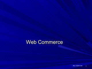 Web Commerce Rev 7/20/07 rdm 