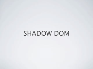 SHADOW DOM
 
