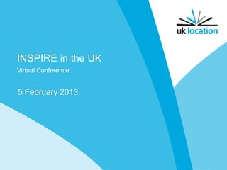 INSPIRE in the UK
Virtual Conference


5 February 2013
 