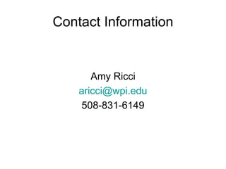 Contact Information Amy Ricci [email_address] 508-831-6149 