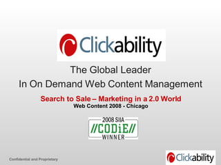 Confidential and Proprietary Search to Sale – Marketing in a 2.0 World Web Content 2008 - Chicago 