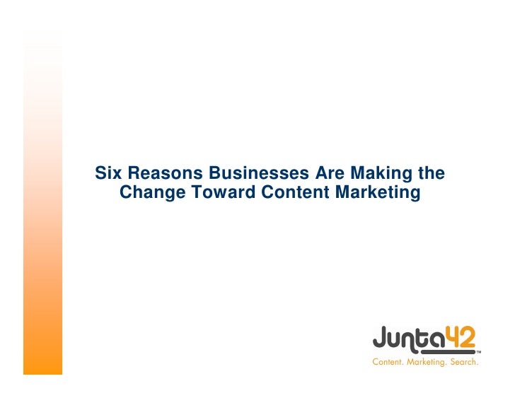 Six Reasons Businesses Are Making the
        Change Toward Content Marketing




12