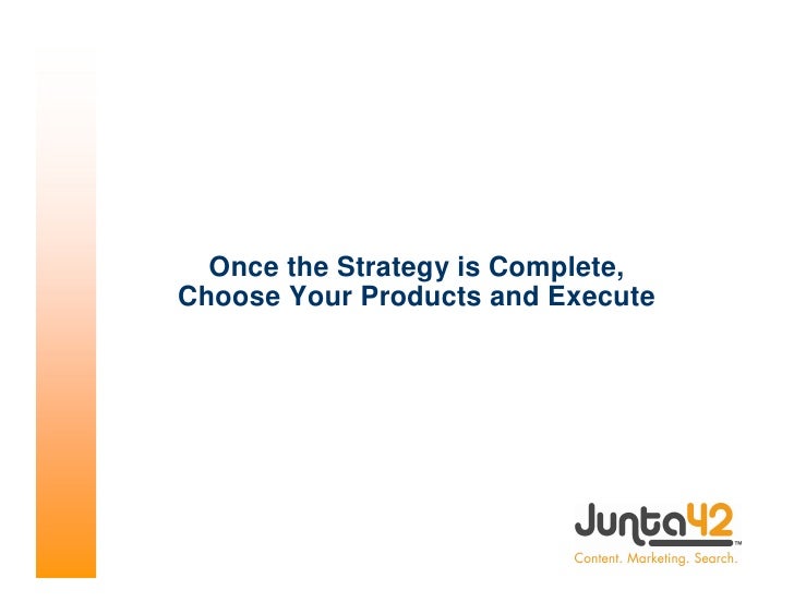 Once the Strategy is Complete,
     Choose Your Products and Execute




32
