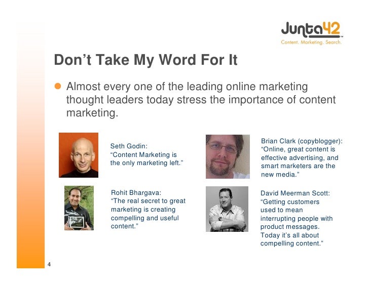Don’t Take My Word For It
     Almost every one of the leading online marketing
      thought leaders today stress the im...